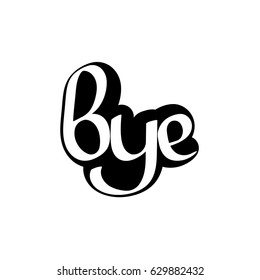 bye, isolated sticker, calligraphy lettering, word design template, vector illustration