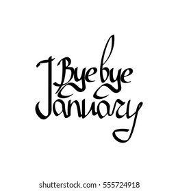 Bye bye January, isolated calligraphy phrase, words design template, vector illustration