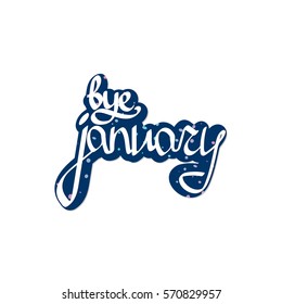 bye january, sticker, calligraphy phrase, words design template, vector illustration