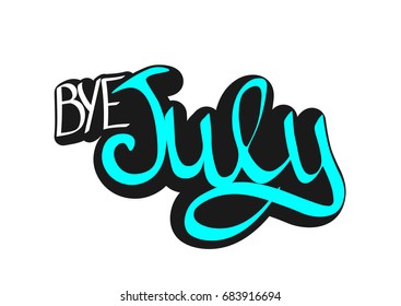 Bye July, isolated lettering sticker, words design template, vector illustration