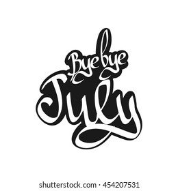 Bye bye July, isolated phrase, sticker template, words design, vector illustration