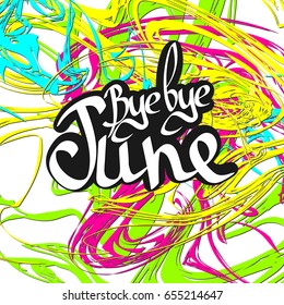 Bye bye June, isolated calligraphy lettering, word design template, vector illustration