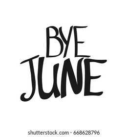 Bye June, isolated hand lettering, words design template, vector illustration