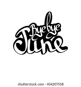 Bye bye June, isolated phrase, sticker template, words design, vector illustration