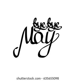 bye bye May, isolated calligraphy lettering, words design template, vector illustration