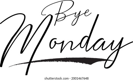 Bye Monday. Cursive Calligraphy Black Color Text