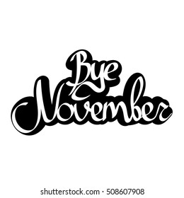 Bye November, calligraphy phrase, sticker template, words design, vector illustration