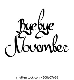 Bye bye November, isolated calligraphy phrase, words design template, vector