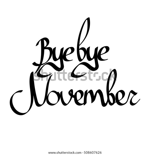 Bye Bye November Isolated Calligraphy Phrase Stock Vector (Royalty Free ...