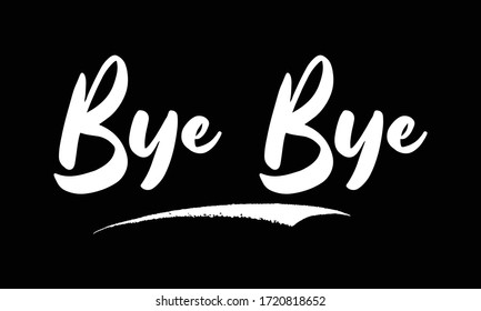 Bye Bye Phrase Calligraphy Text on Black Background