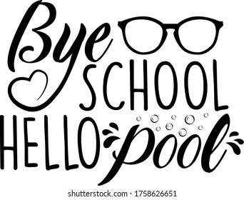 Bye school hello pool quote