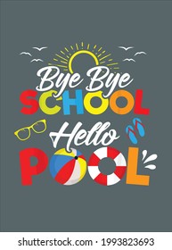 Bye Bye School Hello Pool Summer Student Funny Teacher design vector illustration for use in design and print poster canvas