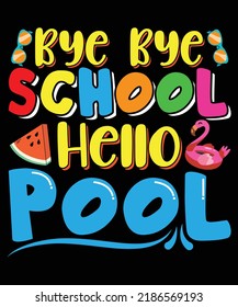 bye bye school hello pool typography t shirt