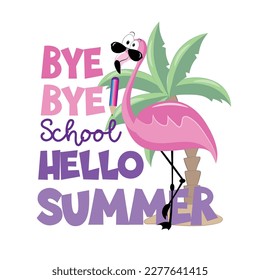 Bye Bye School Hello Summer - cooler Flamingo und Palme. Hübsches Vektordesign. Ende der Schuldekoration.