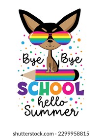 Adiós colegio Hola verano - divertido perro chihuahua a lápiz. Es bueno para la impresión de camisetas, afiche, tarjeta, etiqueta y otra decoración. 