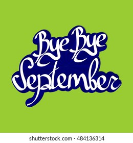 Bye Bye September, calligraphy phrase, abstract sticker, words design template, vector illustration