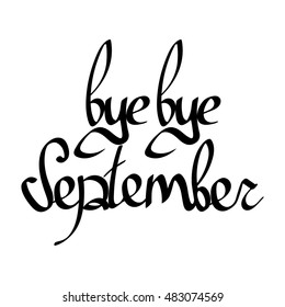 bye bye September, isolated calligraphy phrase, words design template, vector illustration