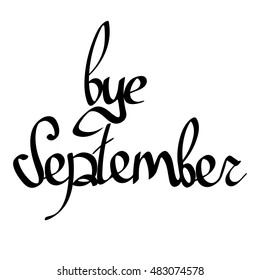 bye September, isolated calligraphy phrase, words design template, vector illustration