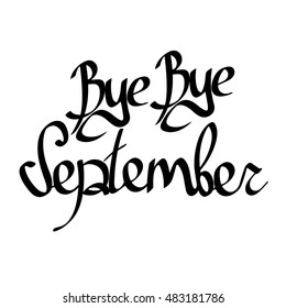 Bye Bye September, isolated calligraphy phrase, words design template, vector illustration