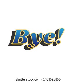 Bye slogan. Blue icon with gold contour with dark gray shadow at white background. Illustration.