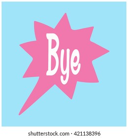 Bye Speech Bubble Speech Bubble Stock Vector (Royalty Free) 421138396 ...