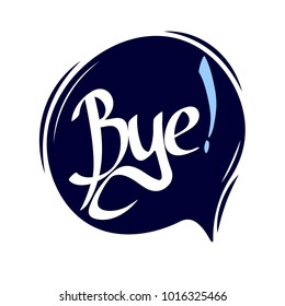 Bye, speech bubble banner, word design template, calligraphy lettering, vector illustration