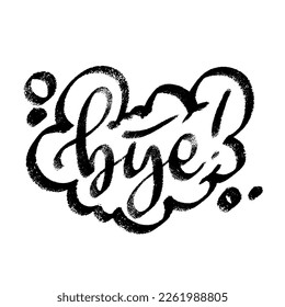 Bye speech bubble icon symbol. Web design. Sticker design. Hand drawn vector lettering one color texture image.