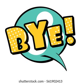 Bye! speech bubble in retro style. Vector illustration isolated on white background.