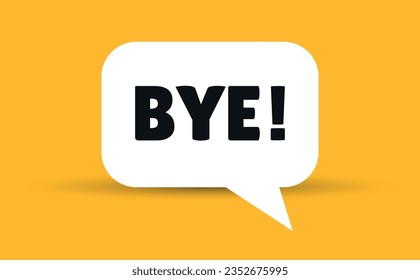 Bye speech bubble vector illustration. Communication speech bubble with Bye text