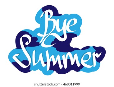 Bye Summer, calligraphy phrase, abstract sticker, words design template, vector illustration