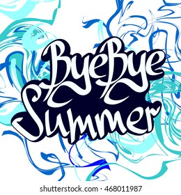 Bye Bye Summer, calligraphy phrase, sticker with abstract background, words design template, vector illustration