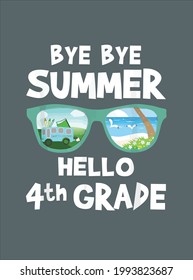 Bye Bye Summer Hello 4th Grade First Day Back To School Kids design vector illustration for use in design and print poster canvas