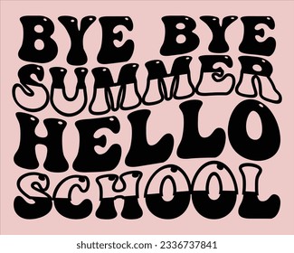 Bye Bye Summer Hello School Retro Svg Design,Back To School Retro Design,typography design for kindergarten pre k preschool, last and first day of school,Welcome back to school Retro svg