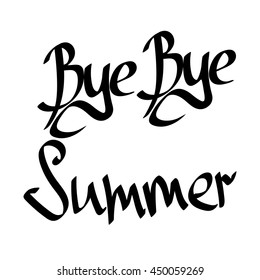 Bye Summer, isolated calligraphy phrase, calligraphic lettering, words design template, vector illustration