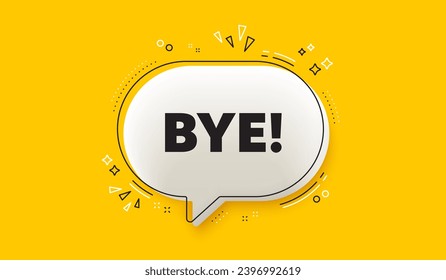 Bye tag. 3d speech bubble yellow banner. Leaving or Farewell message. Formal goodbye icon. Goodbye chat speech bubble message. Talk box infographics. Vector