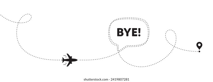 Bye tag. Plane travel path line banner. Leaving or Farewell message. Formal goodbye icon. Goodbye speech bubble message. Plane location route. Dashed line. Vector