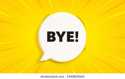 Bye tag. Speech bubble sunburst banner. Leaving or Farewell message. Formal goodbye icon. Goodbye chat speech message. Yellow sun burst background. Vector