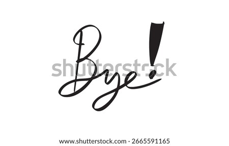 Bye text font calligraphy hand written lettering script black color object bye goodbye word message business sign symbol idea separation communication bye goodbye say happy fun enjoy goodbye bye word