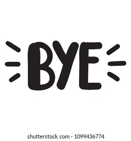 Bye. Vector lettering illustration on white background.