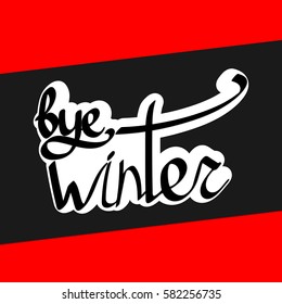 bye winter, calligraphy phrase, words design template, vector illustration