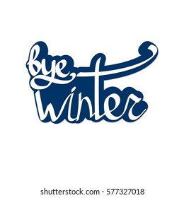 bye winter, isolated sticker, calligraphy phrase, words design template, vector illustration