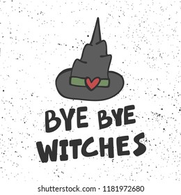 Bye bye witches. Halloween Sticker for social media content. Vector hand drawn illustration design. Bubble pop art comic style poster, t shirt print, post card, video blog cover