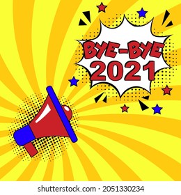 Bye-Bye, 2021! Calligraphy illustration with brush pen to New Year!  Comic book explosion with text Bye-Bye, 2021. Vector bright cartoon illustration in retro pop art style. 