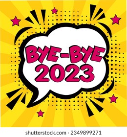 Bye-Bye, 2023! Calligraphy illustration with brush pen to New Year!  Comic book explosion with text Bye-Bye, 2022. Vector bright cartoon illustration in retro pop art style. 