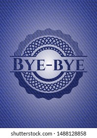 Bye-bye badge with denim background. Vector Illustration. Detailed.