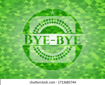 Bye-bye green mosaic emblem. Vector Illustration. Detailed. 