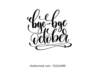 bye-bye october hand lettering inscription positive quote, motivational and inspirational typography poster, black ink calligraphy vector illustration