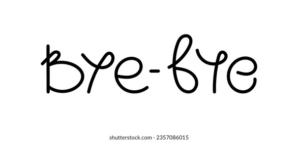 Bye-bye text. Hand written lettering vector illustration. Simple outline style. Template for banner, poster, flyer, web design or photo overlay. Typographic card design