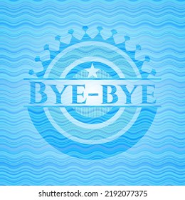 Bye-bye water concept emblem background. Vector Illustration. Detailed. 