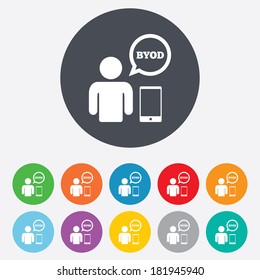 BYOD sign icon. Bring your own device symbol. User with smartphone and speech bubble. Round colourful 11 buttons. Vector